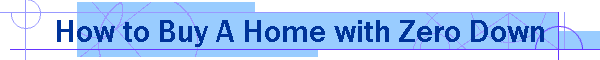How to Buy A Home with Zero Down